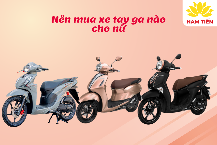 Nên mua xe tay ga nào cho nữ