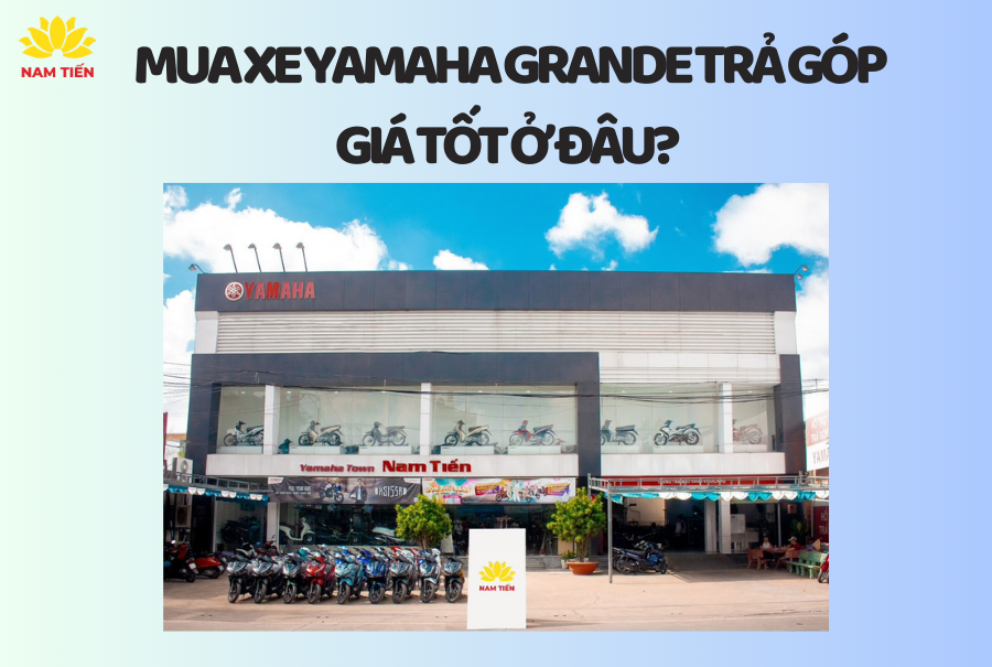 Mua xe Yamaha Grande trả góp giá tốt ở đâu?