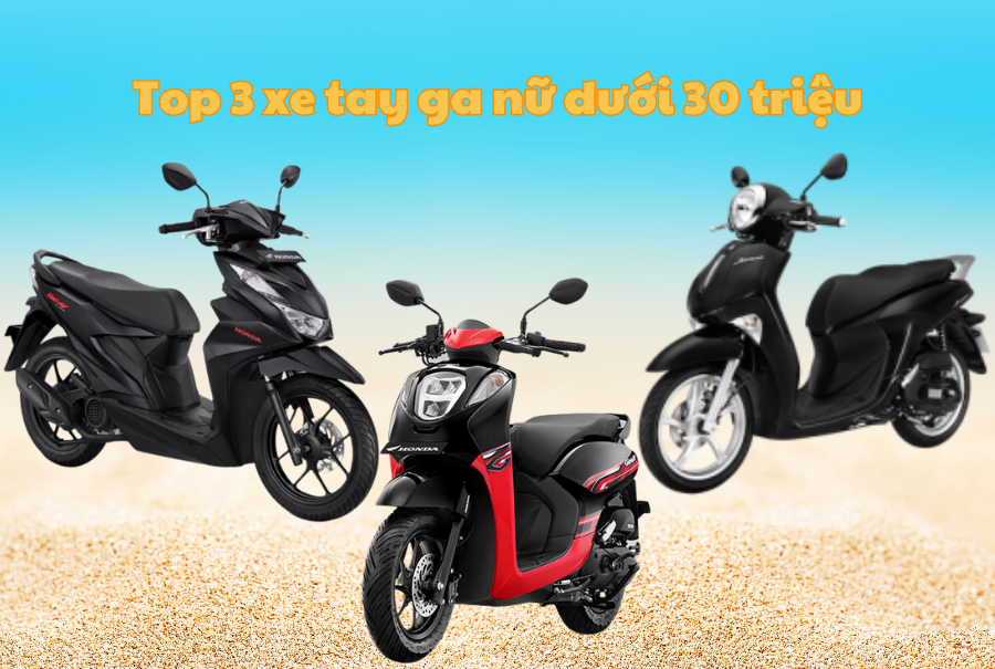 Top 3 xe tay ga nữ dưới 30 triệu